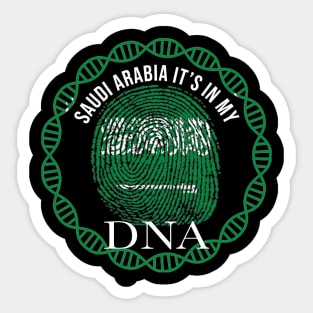 Saudi Arabia Its In My DNA - Gift for Saudi Arabian From Saudi Arabia Sticker